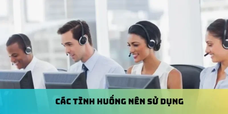 Các tình huống nên sử dụng