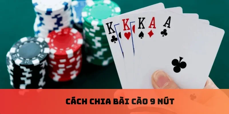 Cách chia bài cào 9 nút