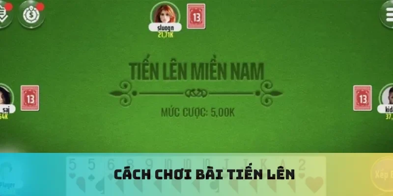 Cách chơi bài tiến lên