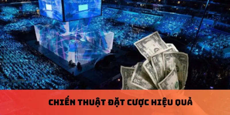 Chiến thuật đặt cược hiệu quả
