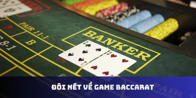 Đôi nét về game baccarat