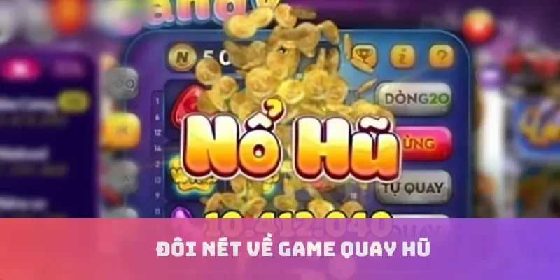 Đôi nét về game quay hũ