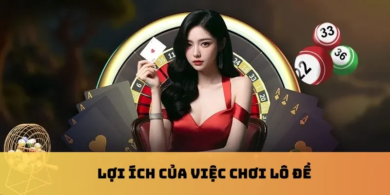 Lợi ích của việc chơi lô đề