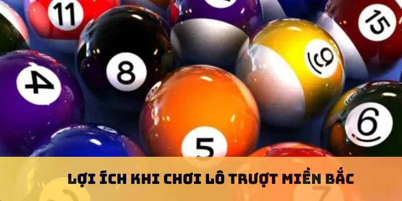Lợi ích khi chơi lô trượt miền Bắc