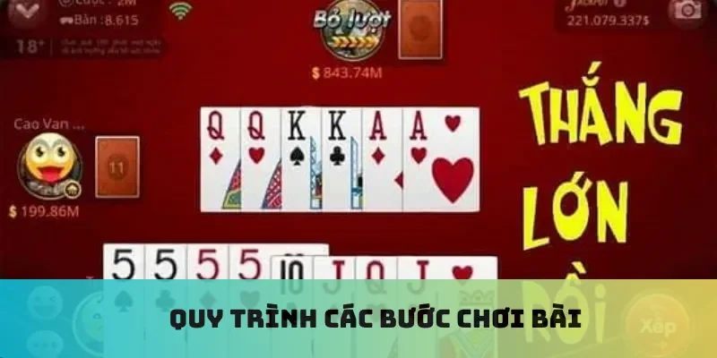 Quy trình các bước chơi bài