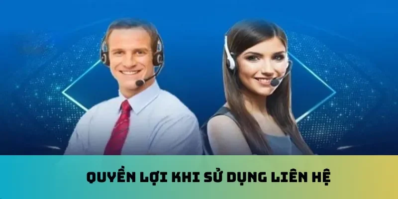 Quyền lợi khi sử dụng liên hệ