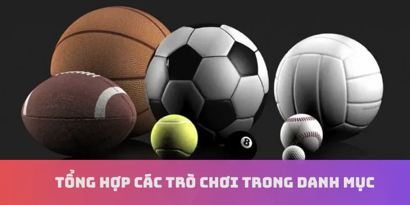 Tổng hợp các trò chơi trong danh mục