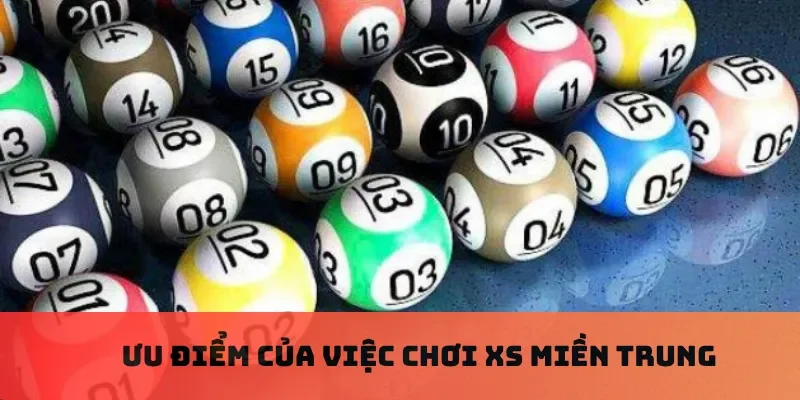 Ưu điểm của việc chơi XS miền Trung